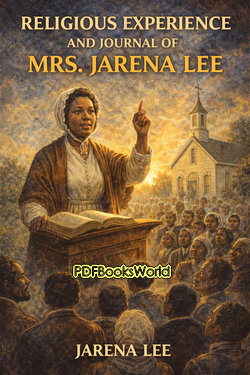 Religious Experience and Journal of Mrs. Jarena Lee Religious Experience and Journal of Mrs. Jarena Lee
