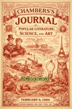 Chambers's Journal of Popular Literature, Science, and Art, Fifth Series, No. 110, Vol. III, February 6, 1886 Chambers's Journal of Popular Literature, Science, and Art, Fifth Series, No. 110, Vol. III, February 6, 1886