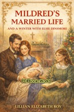 Mildred's Married Life, and a Winter with Elsie Dinsmore
