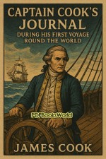 Captain Cook's Journal During His First Voyage Round the World Captain Cook's Journal During His First Voyage Round the World
