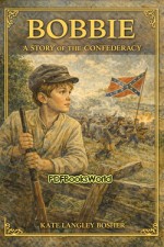 Bobbie: a Story of the Confederacy