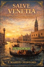 Salve Venetia, gleanings from Venetian history  Vol-II