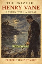 The Crime of Henry Vane: A Study with a Moral