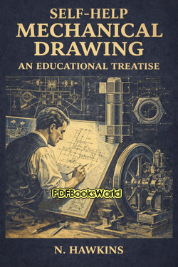Self-Help Mechanical Drawing: An Educational Treatise Self-Help Mechanical Drawing: An Educational Treatise