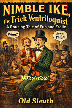Nimble Ike, the Trick Ventriloquist Nimble Ike, the Trick Ventriloquist