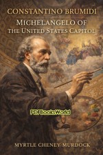 Constantino Brumidi, Michelangelo of the United States Capitol