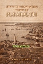 Fifty Photographic Views of Plymouth Fifty Photographic Views of Plymouth