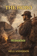 The Hobo: The Sociology of the Homeless Man The Hobo: The Sociology of the Homeless Man