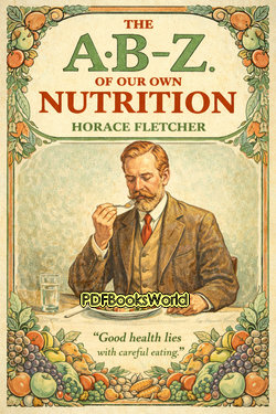The A.B.-Z. of our own nutrition The A.B.-Z. of our own nutrition