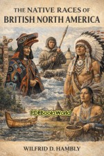 The Native Races of British North America