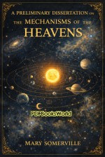 A Preliminary Dissertation on the Mechanisms of the Heavens A Preliminary Dissertation on the Mechanisms of the Heavens