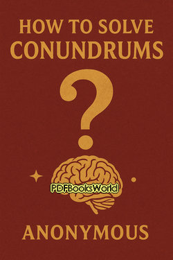 How to Solve Conundrums How to Solve Conundrums