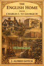 The English Home from Charles I. to George IV.