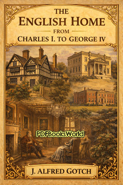 The English Home from Charles I. to George IV. The English Home from Charles I. to George IV.
