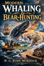 Modern Whaling and Bear-Hunting Modern Whaling and Bear-Hunting