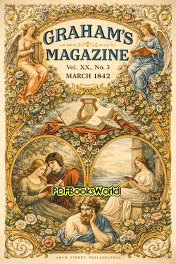 Graham's Magazine, Vol. XX, No. 3, March 1842 Graham's Magazine, Vol. XX, No. 3, March 1842