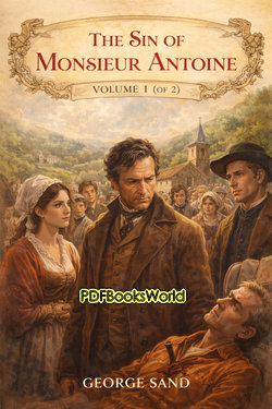 The Sin of Monsieur Antoine, Volume 1 (of 2) The Sin of Monsieur Antoine, Volume 1 (of 2)
