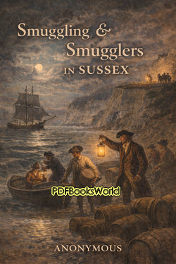 Smuggling and Smugglers in Sussex Smuggling and Smugglers in Sussex