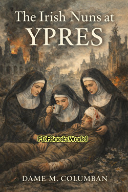 The Irish Nuns at Ypres The Irish Nuns at Ypres