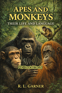 Apes and Monkeys: Their Life and Language Apes and Monkeys: Their Life and Language