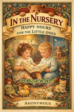 In the Nursery: Happy Hours for the Little Ones In the Nursery: Happy Hours for the Little Ones