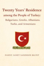 Twenty Years' Residence among the People of Turkey