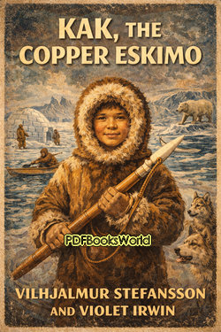 Kak, the Copper Eskimo Kak, the Copper Eskimo