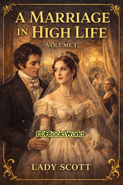 A Marriage in High Life, Volume I A Marriage in High Life, Volume I