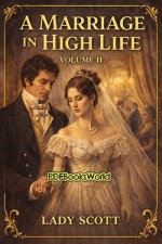 A Marriage in High Life, Volume II A Marriage in High Life, Volume II