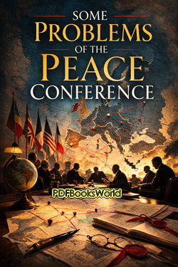 Some Problems of the Peace Conference Some Problems of the Peace Conference