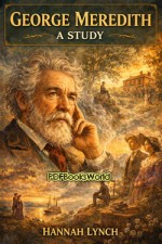 George Meredith: A Study George Meredith: A Study
