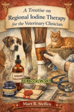A Treatise on Regional Iodine Therapy for the Veterinary Clinician A Treatise on Regional Iodine Therapy for the Veterinary Clinician