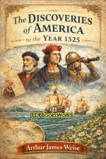 The Discoveries of America to the Year 1525 The Discoveries of America to the Year 1525