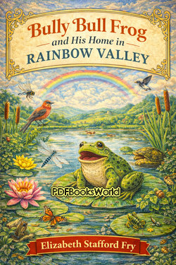 Bully Bull Frog and His Home in Rainbow Valley Bully Bull Frog and His Home in Rainbow Valley