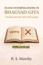 Inane Interpolations in Bhagvad-Gita Inane Interpolations in Bhagvad-Gita