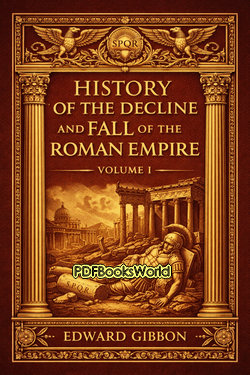 History of the Decline and Fall of the Roman Empire - Volume I History of the Decline and Fall of the Roman Empire - Volume I