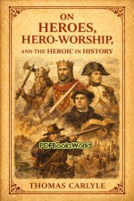 On Heroes, Hero-Worship, and the Heroic in History On Heroes, Hero-Worship, and the Heroic in History