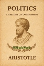 Politics - A Treatise on Government Politics - A Treatise on Government
