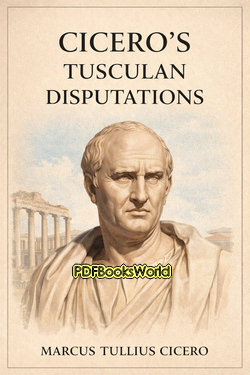 Cicero's Tusculan Disputations Cicero's Tusculan Disputations