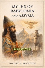 Myths of Babylonia and Assyria Myths of Babylonia and Assyria