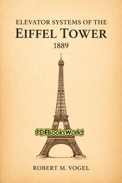 Elevator Systems of the Eiffel Tower, 1889 Elevator Systems of the Eiffel Tower, 1889