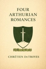Four Arthurian Romances Four Arthurian Romances