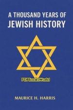 A Thousand Years of Jewish History A Thousand Years of Jewish History