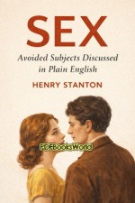 Sex - Avoided subjects Discussed in Plain English Sex - Avoided subjects Discussed in Plain English