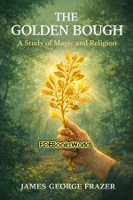 The Golden Bough - A Study of Magic and Religion The Golden Bough - A Study of Magic and Religion