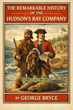 The Remarkable History of the Hudson's Bay Company The Remarkable History of the Hudson's Bay Company