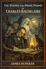 The Poems and Prose Poems of Charles Baudelaire The Poems and Prose Poems of Charles Baudelaire