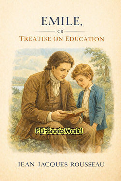 Emile, Or Treatise on Education Emile, Or Treatise on Education