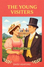 The Young Visiters or, Mr. Salteena's Plan The Young Visiters or, Mr. Salteena's Plan