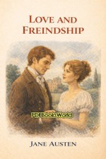 Love and Freindship Love and Freindship